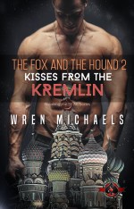 Wren Michaels - The Fox and The Hound 2 Kisses From The Kremlin